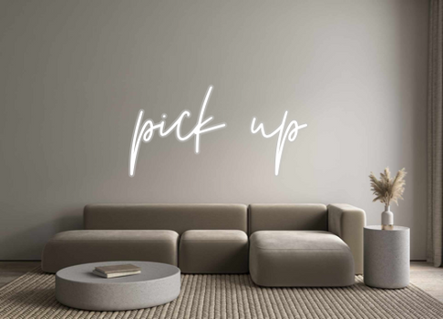 Custom Neon: pick up