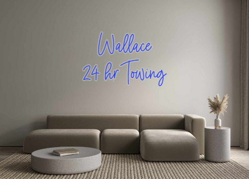 Custom Neon: Wallace
24 hr...