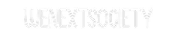 Custom Neon: WENEXTSOCIETY