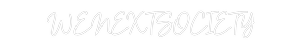 Custom Neon: WENEXTSOCIETY