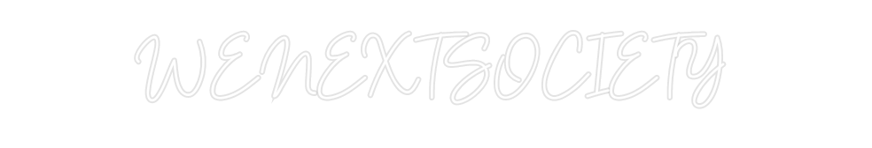 Custom Neon: WENEXTSOCIETY
