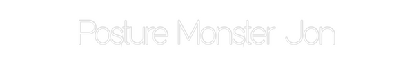 Custom Neon: Posture Monst...