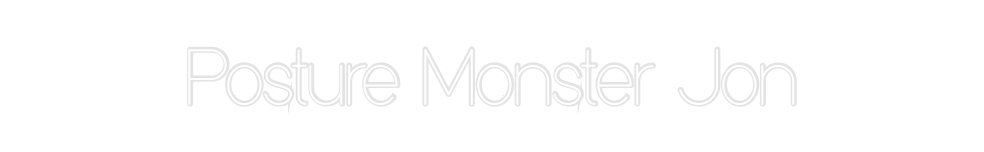 Custom Neon: Posture Monst...