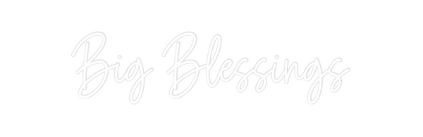 Custom Neon: Big Blessings