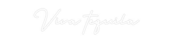 Custom Neon: Viva tequila