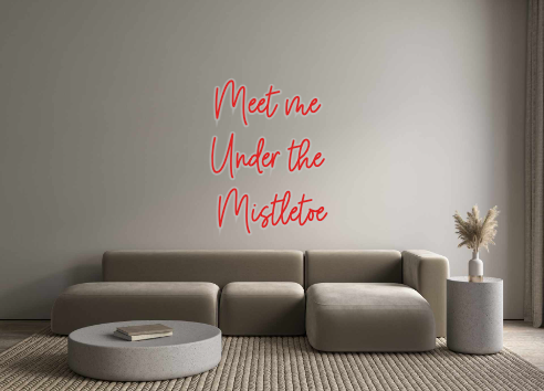 Custom Neon: Meet me 
Unde...