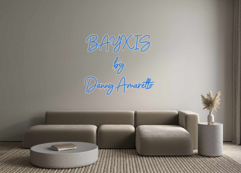 Custom Neon: BAYXIS 
by 
D...