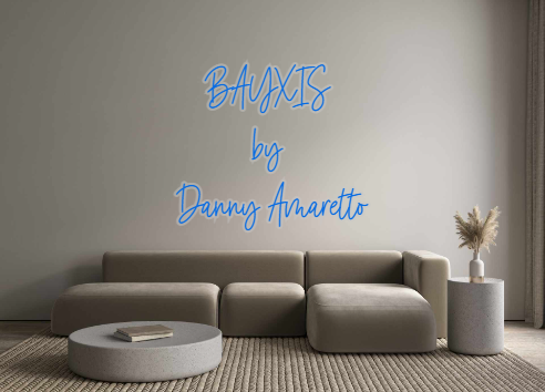 Custom Neon: BAYXIS 
by 
D...