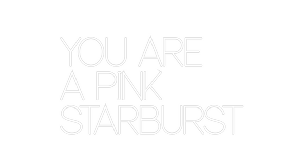 Custom Neon: YOU ARE 
A PI...