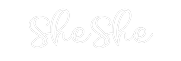 Custom Neon: SheShe