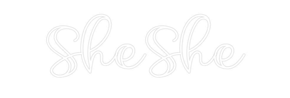Custom Neon: SheShe