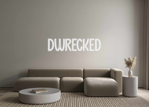 Custom Neon: Dwrecked