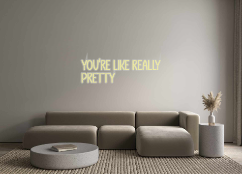Custom Neon: you're like r...