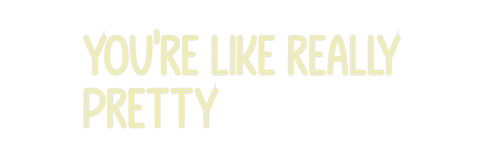 Custom Neon: you're like r...