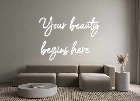 Custom Neon: Your beauty
b...