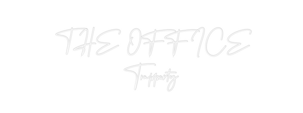 Custom Neon:   THE OFFICE
...