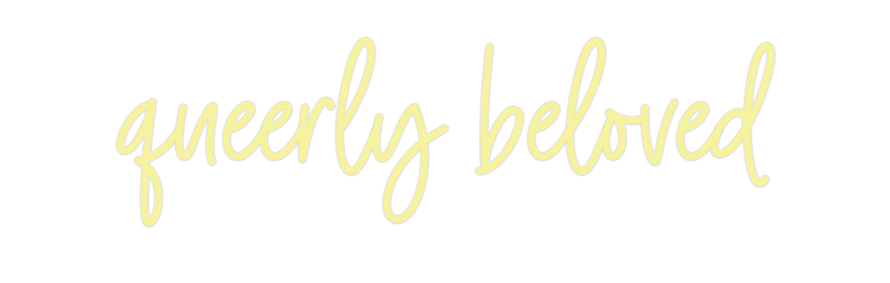 Custom Neon: queerly beloved