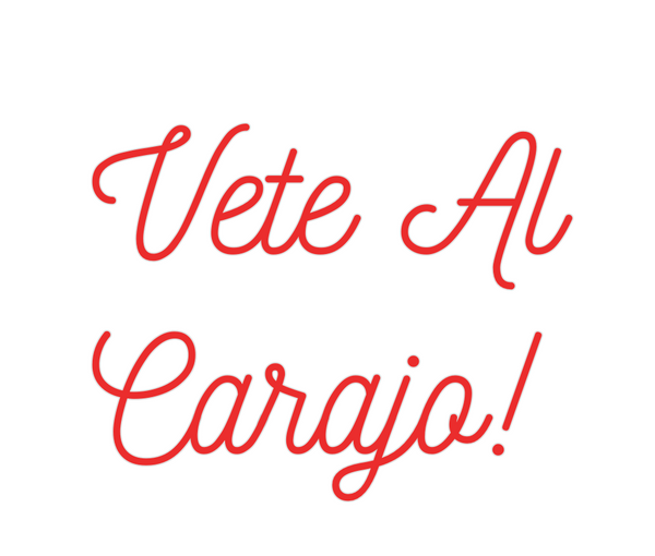 Custom Neon: Vete Al
Carajo!
