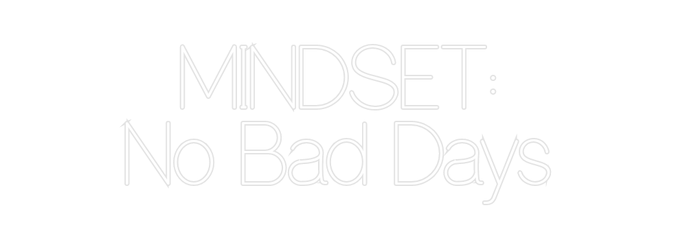 Custom Neon: MINDSET:
No B...