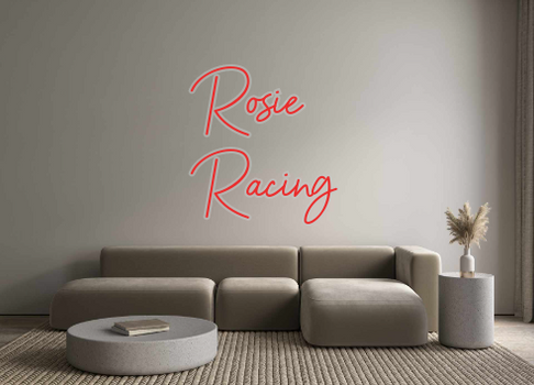 Custom Neon: Rosie
Racing
