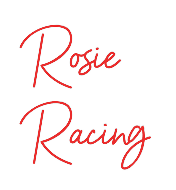 Custom Neon: Rosie
Racing