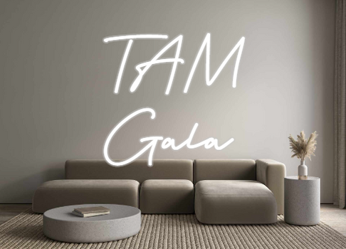 Custom Neon: TAM
Gala