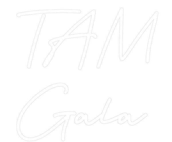 Custom Neon: TAM
Gala