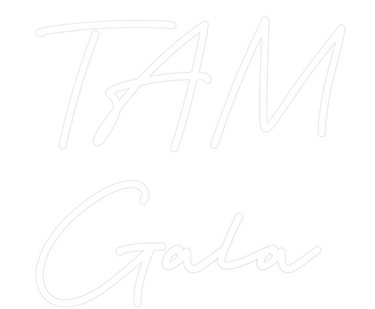 Custom Neon: TAM
Gala