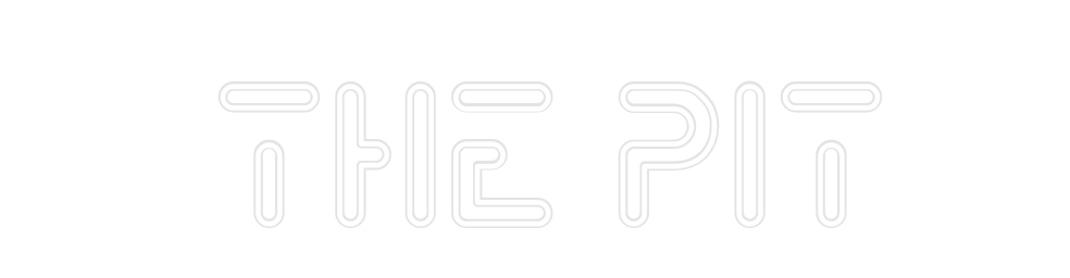 Custom Neon:  The Pit