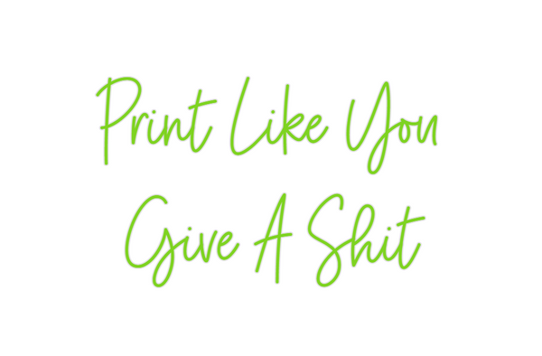 Custom Neon: Print Like Yo...