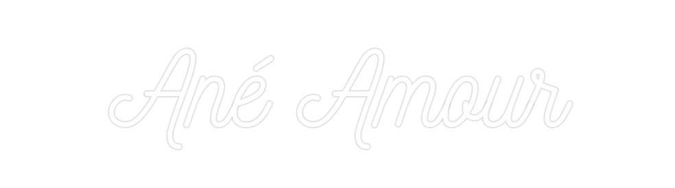 Custom Neon: Ané Amour