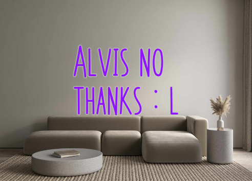 Custom Neon: Alvis no
than...