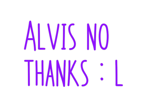 Custom Neon: Alvis no
than...