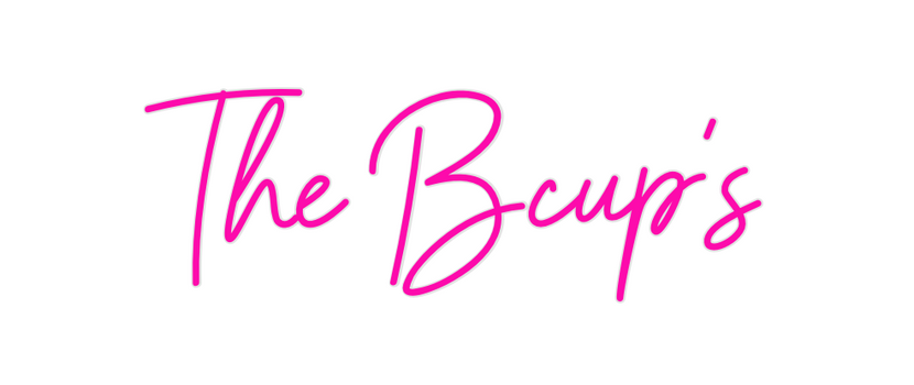 Custom Neon: The Bcup’s