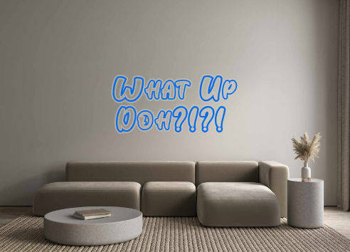 Custom Neon: What Up
Doh?!...