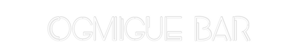 Custom Neon: OGMIGUE BAR