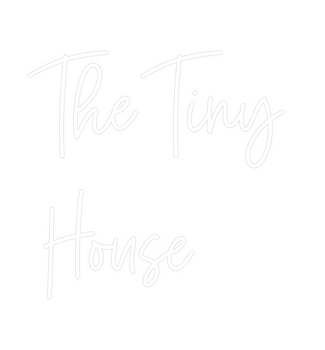 Custom Neon: The Tiny
House
