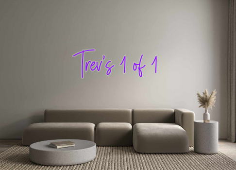 Custom Neon: Trev's 1 of 1