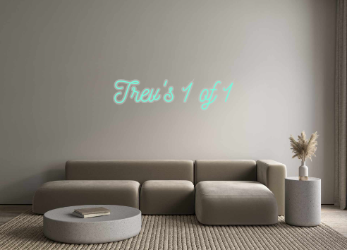 Custom Neon: Trev's 1 of 1
