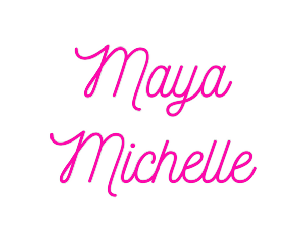 Custom Neon: Maya
Michelle