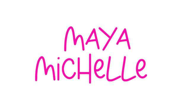 Custom Neon: Maya
Michelle
