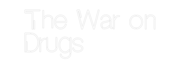 Custom Neon: The War on
Dr...