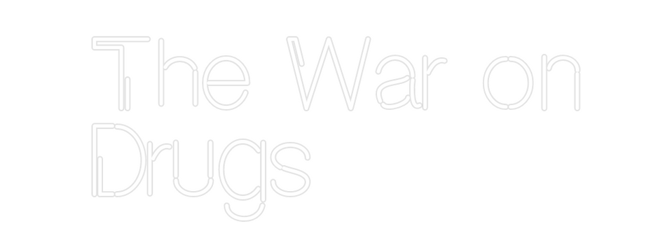 Custom Neon: The War on
Dr...