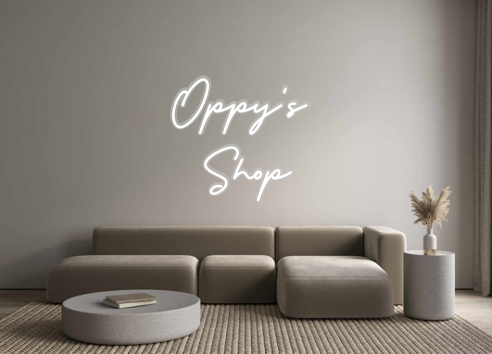 Custom Neon: Oppy’s 
Shop
