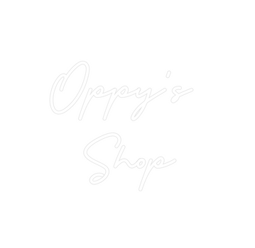 Custom Neon: Oppy’s 
Shop