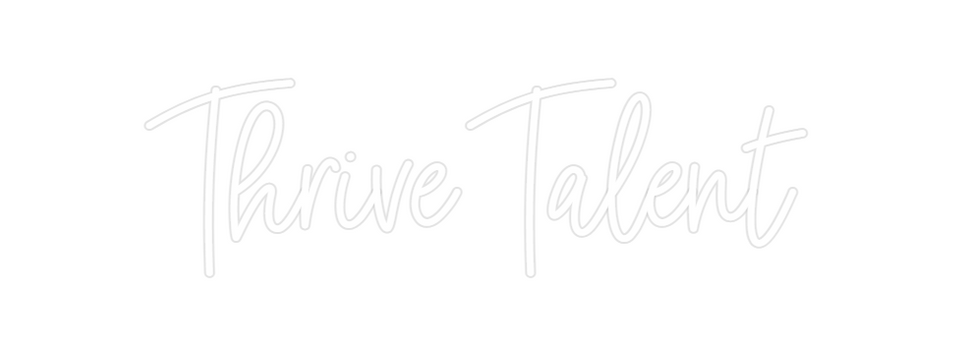 Custom Neon: Thrive Talent