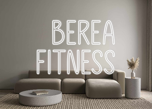 Custom Neon: BEREA
Fitness