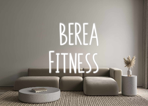 Custom Neon: BEREA
Fitness
