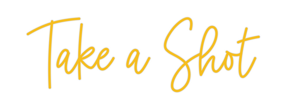 Custom Neon: Take a Shot