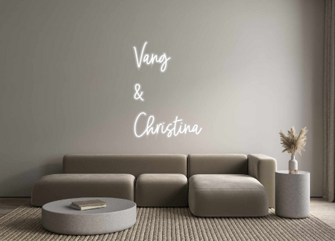 Custom Neon: Vang 
&
Chris...